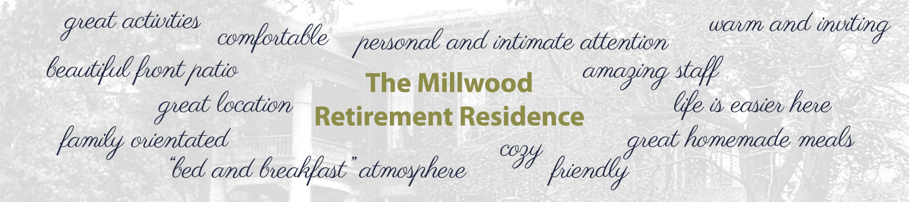 The Millwood Retirement Residence | Friendly, cozy, family orientated, great homemade meals, amazing staff, beautiful front patio, great activities, nice suites, inviting, warm, great location, comfortable